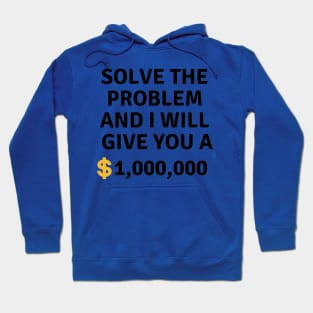 Solve this problem and i will give you $1,000,000 Hoodie